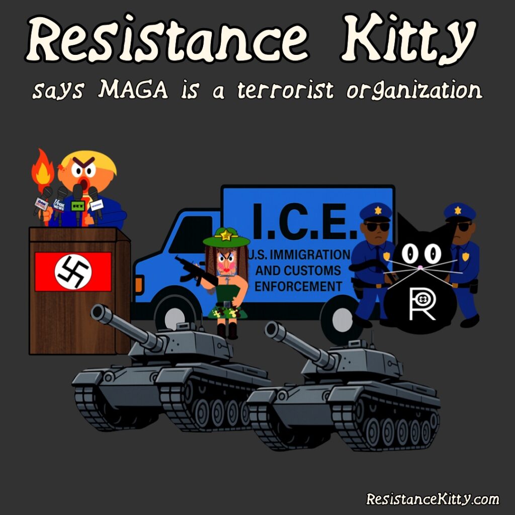 Resistance Kitty says MAGA is a terrorist organization