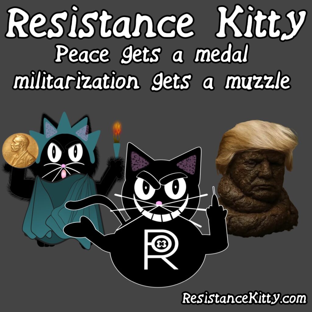 Resistance Kitty says “Peace gets a medal militarization gets a muzzle”
