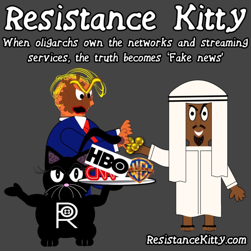 “When oligarchs own the networks and streaming services, the truth becomes ‘Fake news’ ”