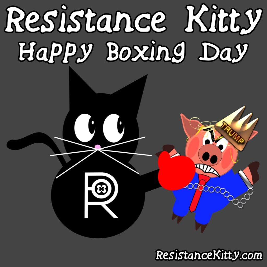 Resistance Kitty says “Happy Boxing Day”