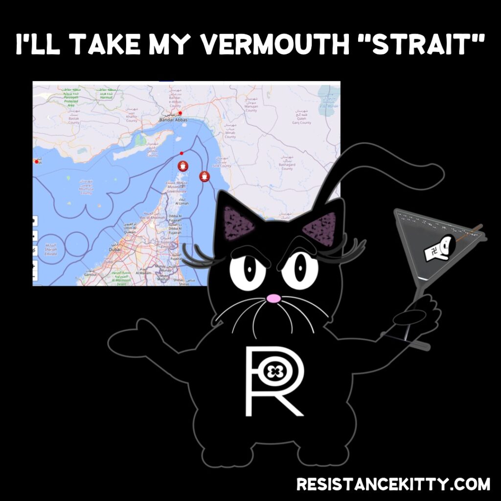 Resistance kitty said “I’ll take my vermouth strait”