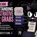RSG #300: Understanding Administrative Power Grabs